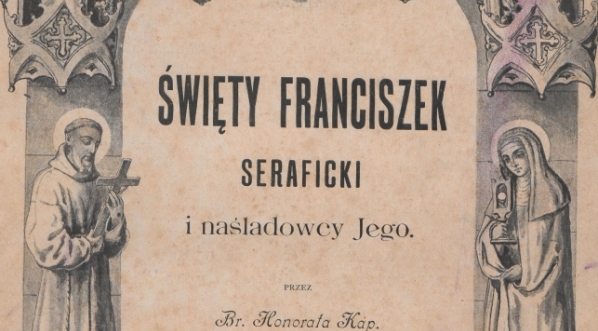  "Święty Franciszek Seraficki i naśladowcy Jego"  Honorata Koźmińskiego.  