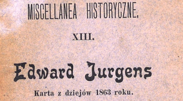  "Edward Jurgens : karta z dziejów 1863 roku" Aleksandara Kraushara.  