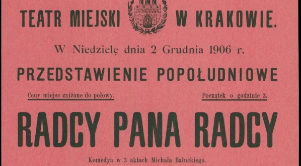  W Niedzielę dnia 2 Grudnia 1906 r. przedstawienie popołudniowe "Radcy pana radcy" komedya w 3 aktach Michała Bałuckiego [...].  