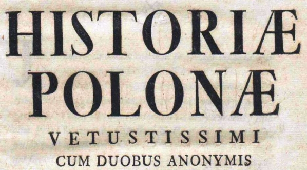  "Vincentius Kadlubko et Martinus Gallus scriptores historiae Polonae vetustissimi, cum duobus anonymis ex ms. Bibliothecae Episcopalis Heilsbergensis editi."  