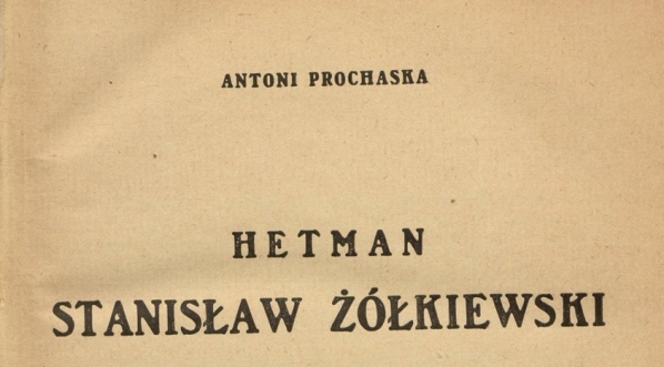  Antoni Prochaska "Hetman Stanisław Żółkiewski" (strona tytułowa)  