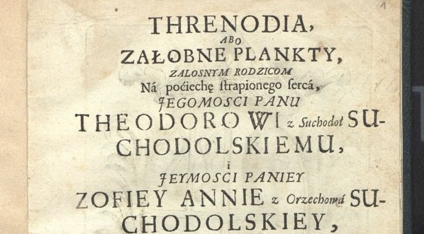  Leon Jerzy Gutry "Threnodia abo załobne plankty zalosnym rodzicom na pociechę strapionego serca, [...]" (strona tytułowa,  druk Dawid Fryderyk Rhete)  